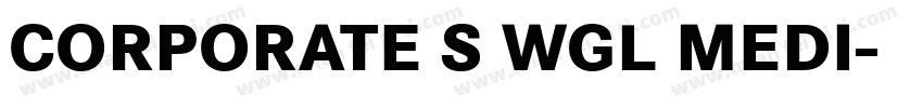 CORPORATE S WGL MEDI字体转换
